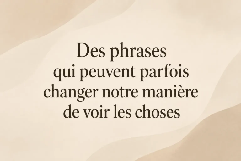 Des phrases qui peuvent parfois changer notre manière de voir les choses - Article ARIA Parcours Psy