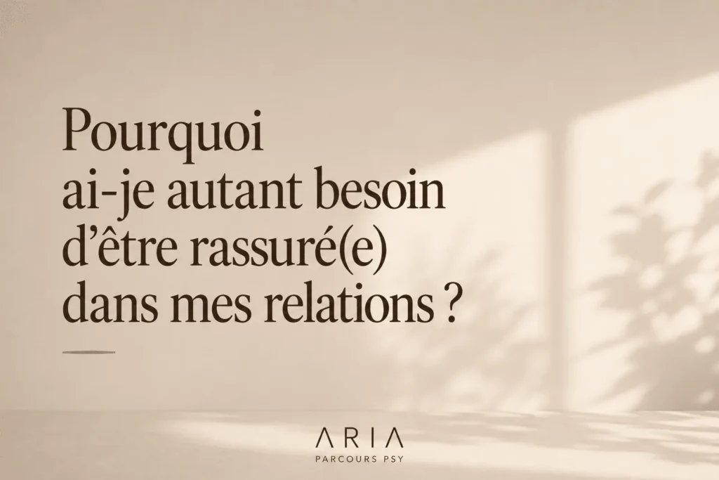 illustration article Pourquoi ai-je besoin d’être rassuré(e) ? Aria parcours psy