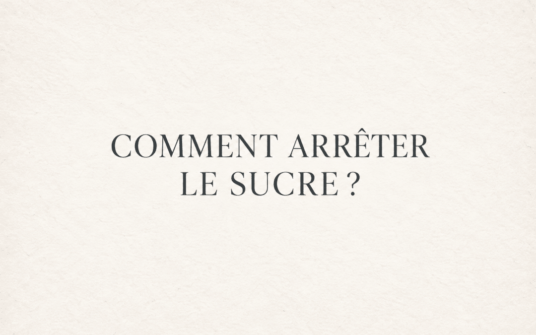 Comment arrêter le sucre ?