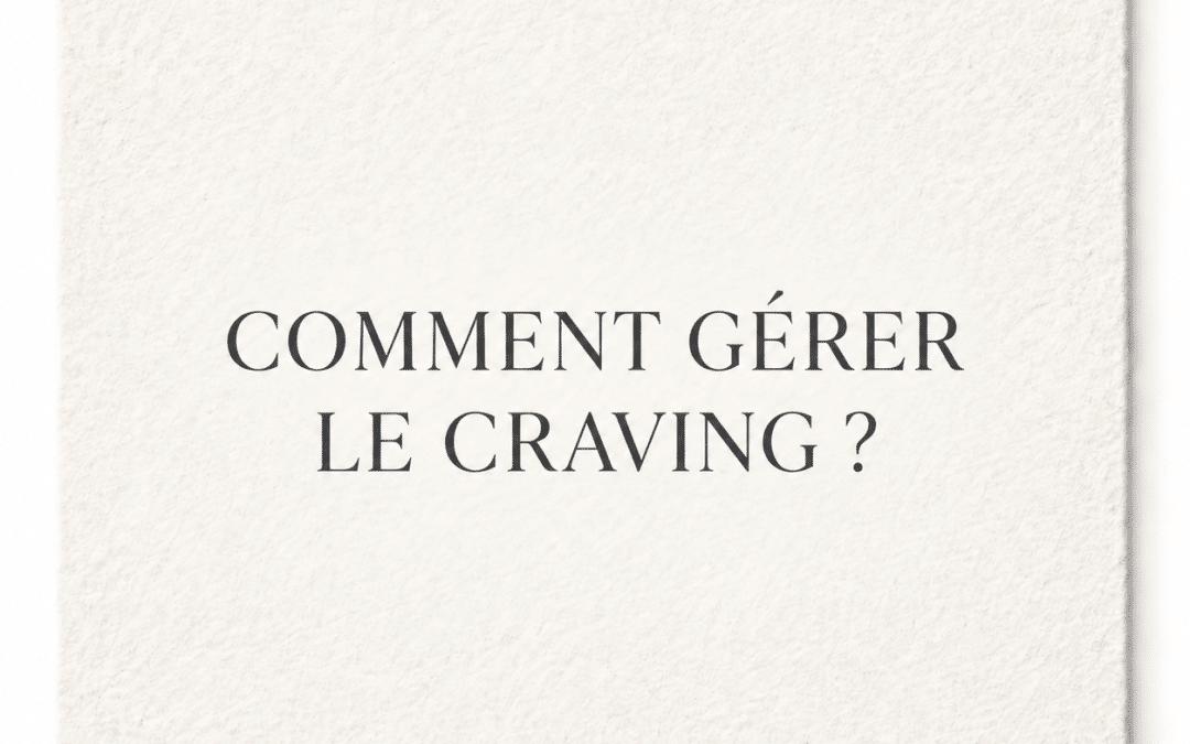 Comment gérer le craving ?